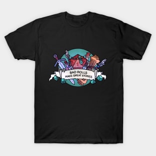 Bad rolls make great stories T-Shirt